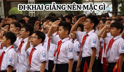 Đi khai giảng nên mặc gì cho lịch sự nhưng vẫn đẹp