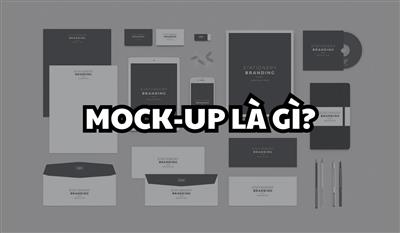 Mock-up là gì? Công cụ đắc lực không thể thiếu của designer