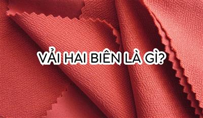 Vải hai biên là gì? Loại vải có cái tên độc đáo nhất