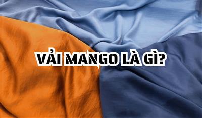 Vải mango là gì? Khám phá chất liệu mát mẻ - co dãn - ít nhăn