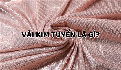 Vải kim tuyến là gì? Lấp lánh tóa sáng cho mọi thiết kế
