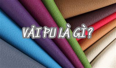Vải pu là gì? Loại vải vừa lạ vừa quen